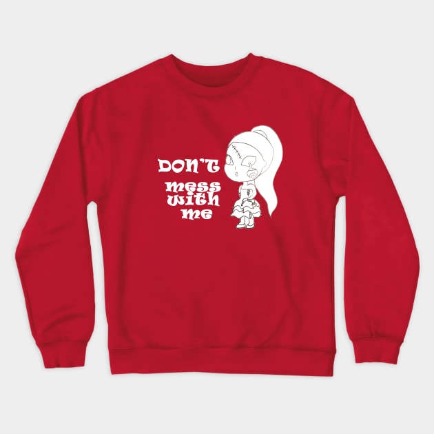 don't mess with me Crewneck Sweatshirt by loulousworld